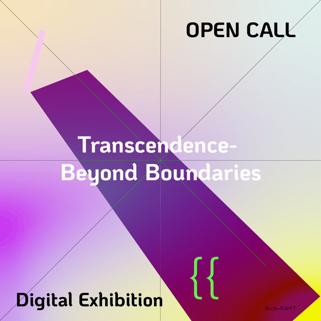 You are currently viewing Open Call for Digital Exhibition: Transcendence – Beyond Boundaries